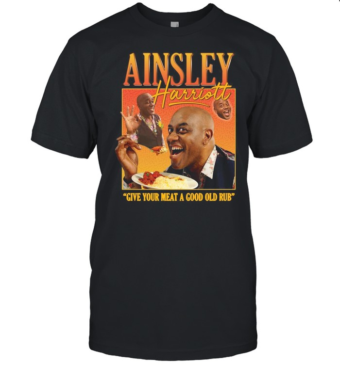 Ainsley Harriott Give Your Meat A Good OLd Rub T-shirt