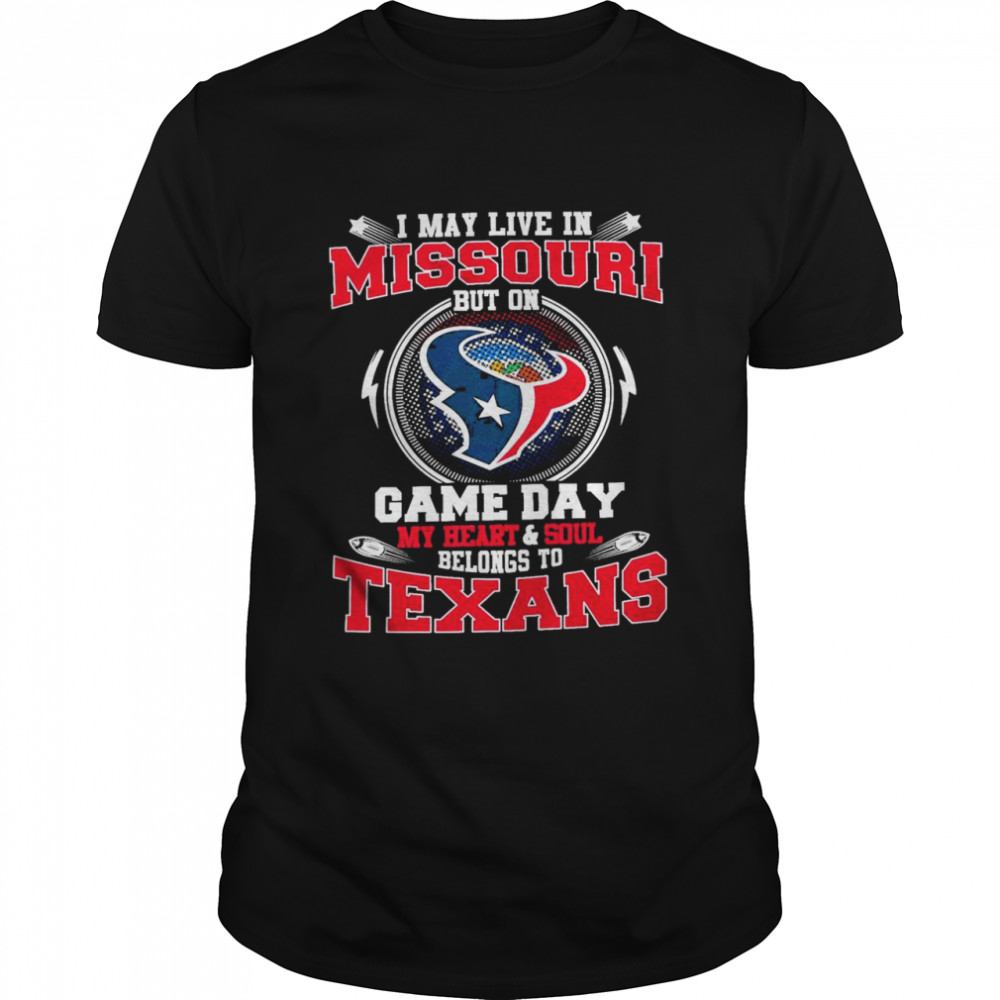 I May Live In Missouri But On Game Day My Heart And Soul Belongs To Texans  Classic Men's T-shirt
