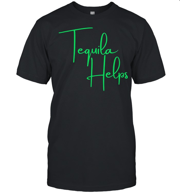 Tequila helps shirt