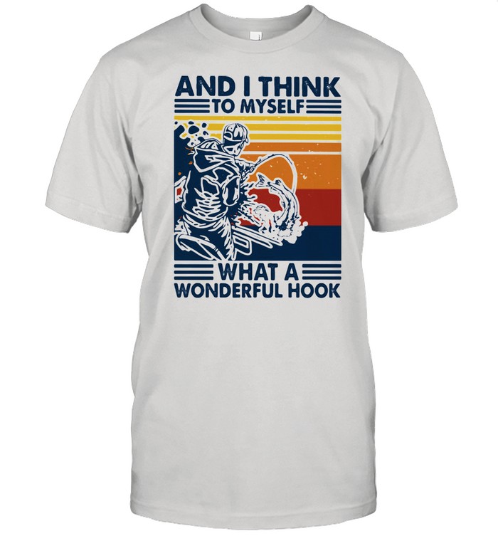 And I Think To Myself What A Wonderful Hook Fishing Vintage  Classic Men's T-shirt