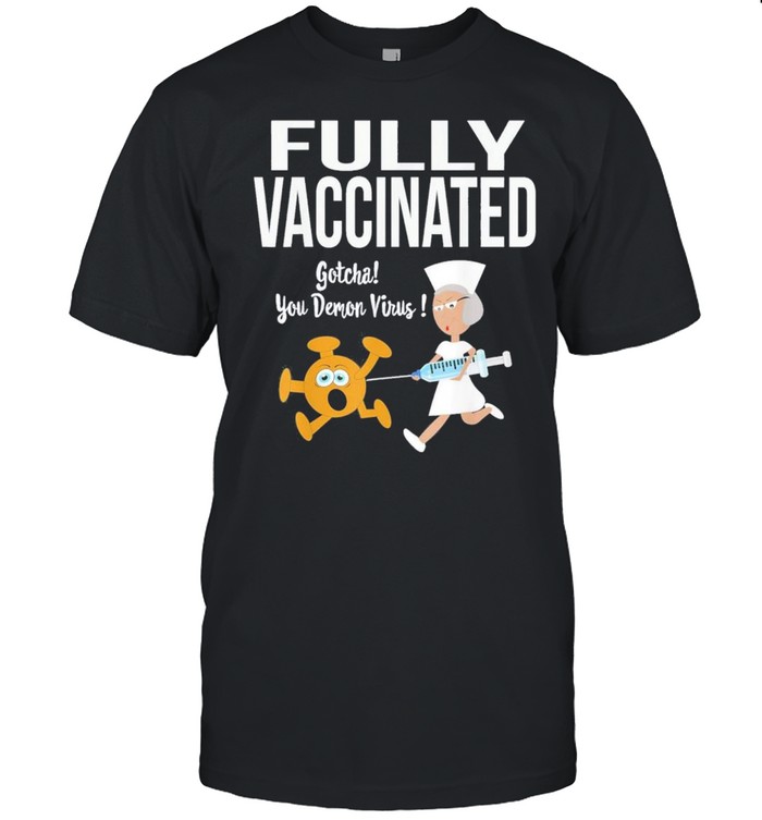 Fully vaccinated funny nurse chasing virus with inoculation shirt