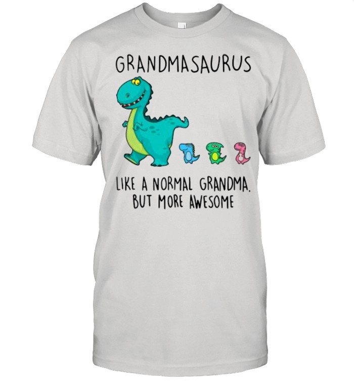 Grammarsaurus Like A Normal Grandma But More Awesome shirt