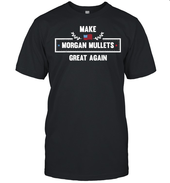 Make Morgan Mullets Great Again Flag Shirt