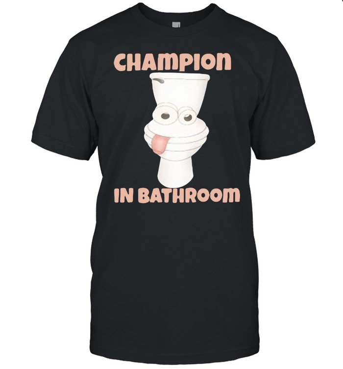 Toilet Champion in bathroom shirt