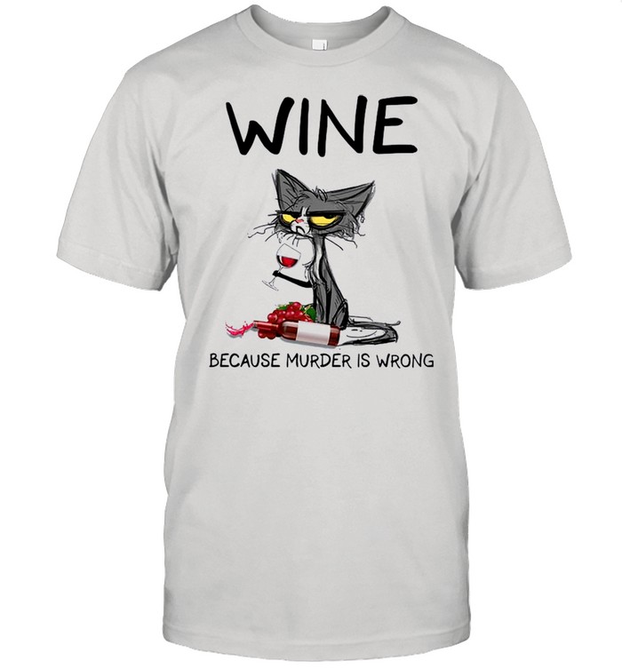 Black Cat Drink Wine Because Murder Is Wrong 2021 shirt Classic Men's T-shirt