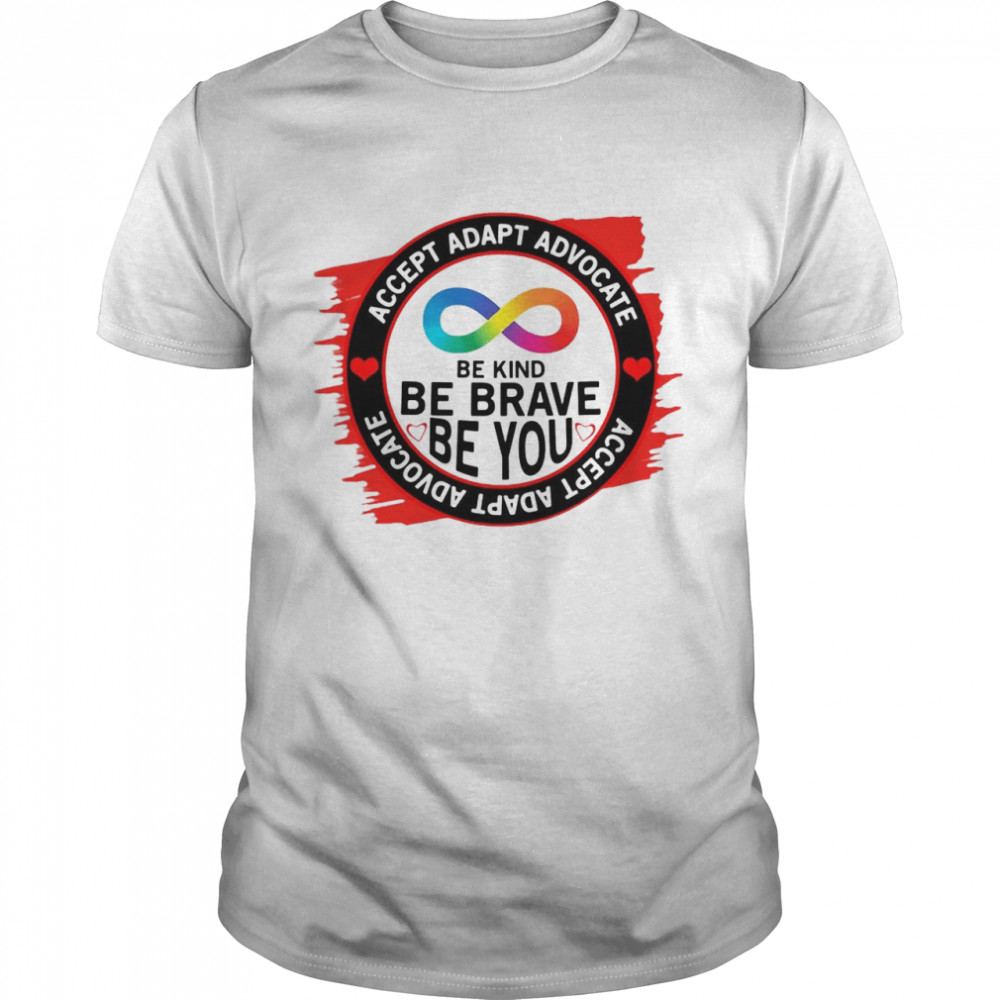 Accept Adapt Advocate Be Kind Be Brave Be You T-shirt