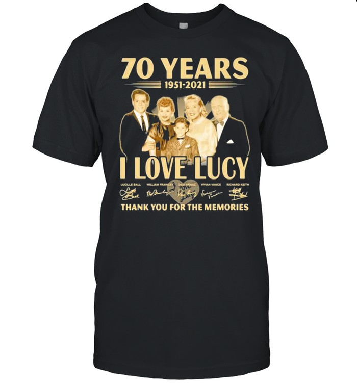 70 Years 1951 2021 I Love Lucy Thank You For The Memories Signature Shirt