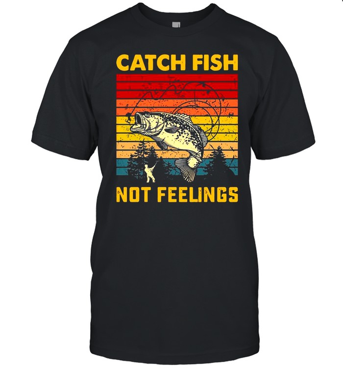 Catch Fish Not Feelings Vintage Retro shirt