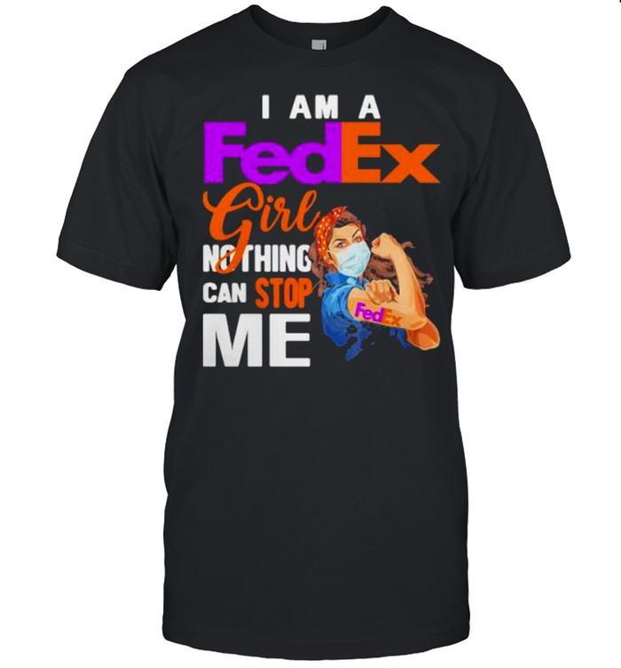 I Am A Fedex Girl Nothing Can Stop Me Strong Girl Wear Mask  Classic Men's T-shirt