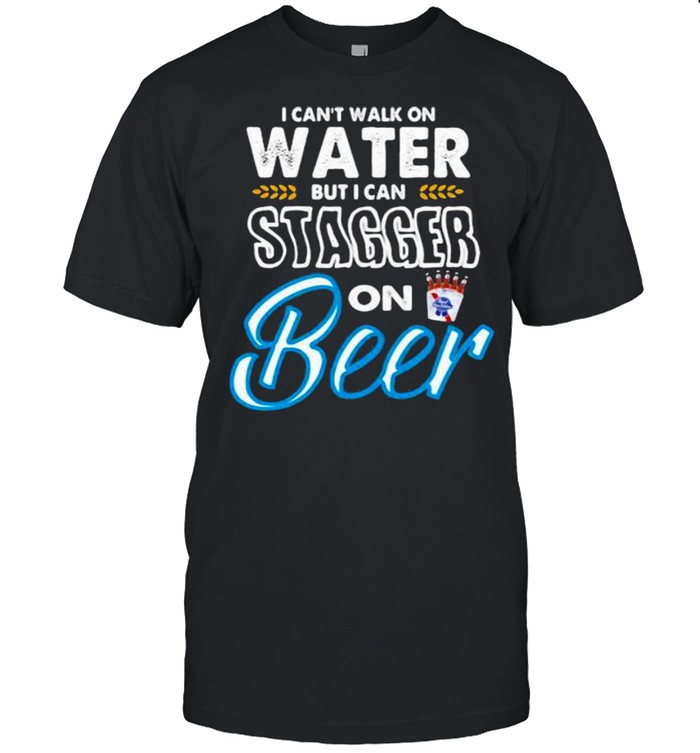 I Cant Walk On Water But I Can Stagger On Beer  Classic Men's T-shirt