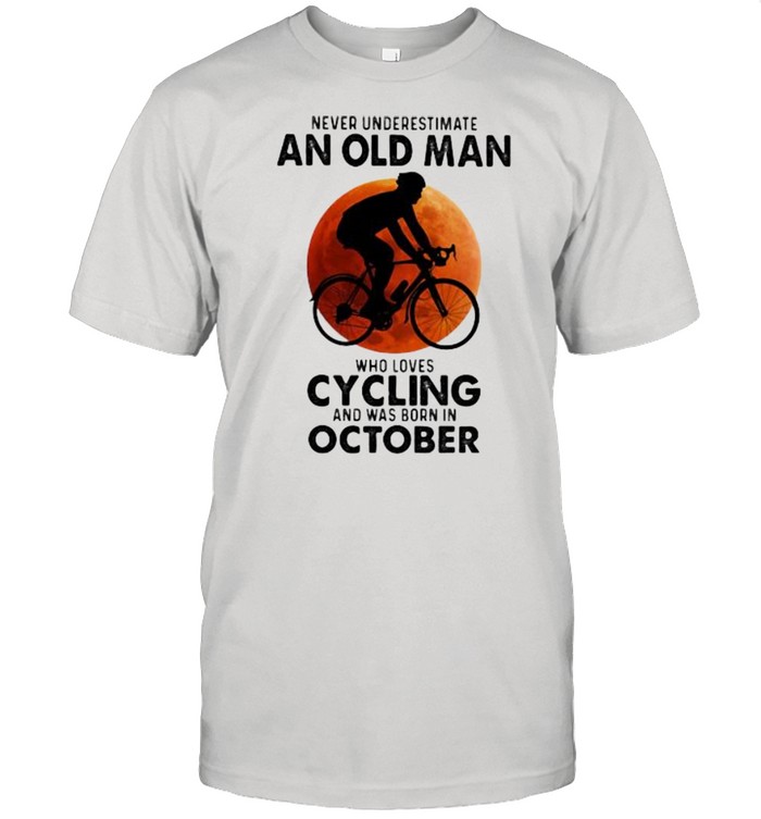 Never Undeerestimate An Old Man Who Loves Cycling And Was Born In OCtober Blood Moon  Classic Men's T-shirt