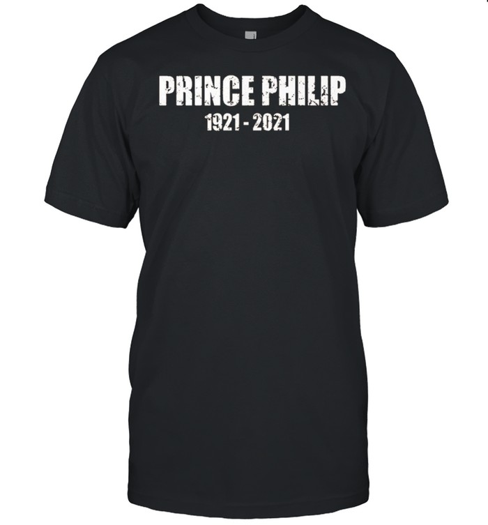 Prince Philip Memory 1921 2021 shirt