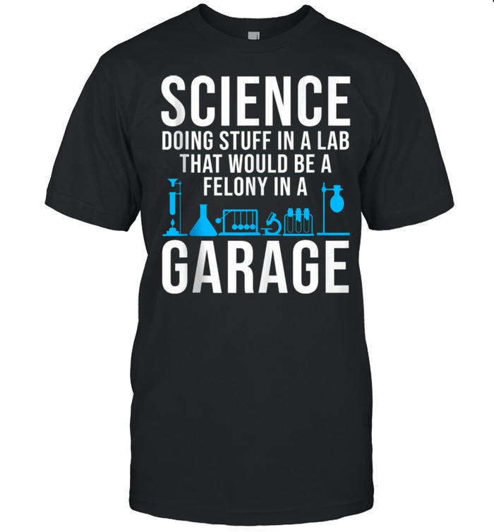 Science Cool Science Felony Joke shirt Classic Men's T-shirt