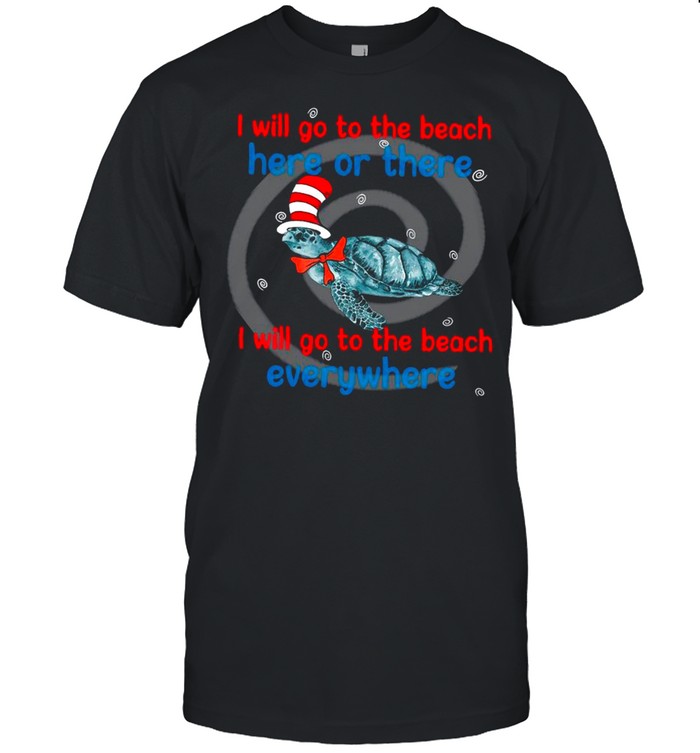 Turtle Hat Dr Seuss I Will Go To The Bach Here Or There shirt Classic Men's T-shirt