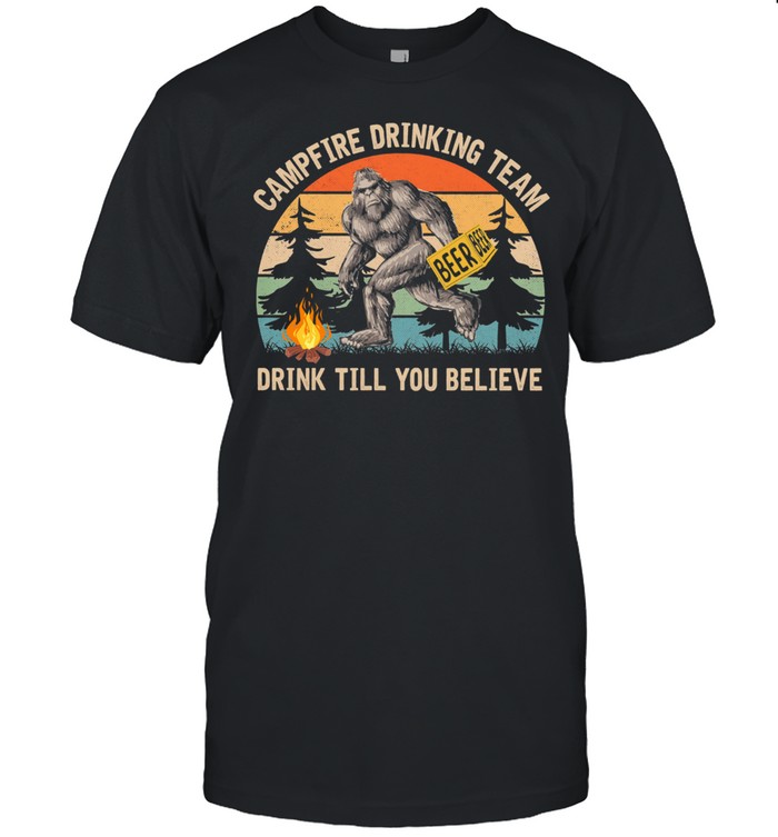 Bigfoot campfire drinking team drink till you believer vintage shirt
