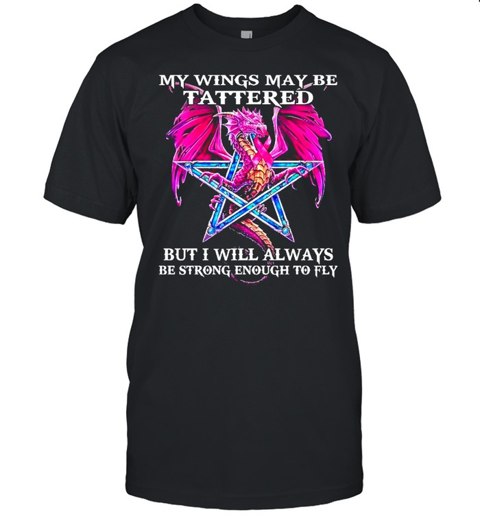 Dragon my wings may be tattered but I will always be strong enough to fly shirt Classic Men's T-shirt