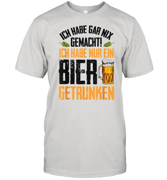 Ich habe nur ein Bier getrunken Lustiges Alkohol Bier shirt Classic Men's T-shirt