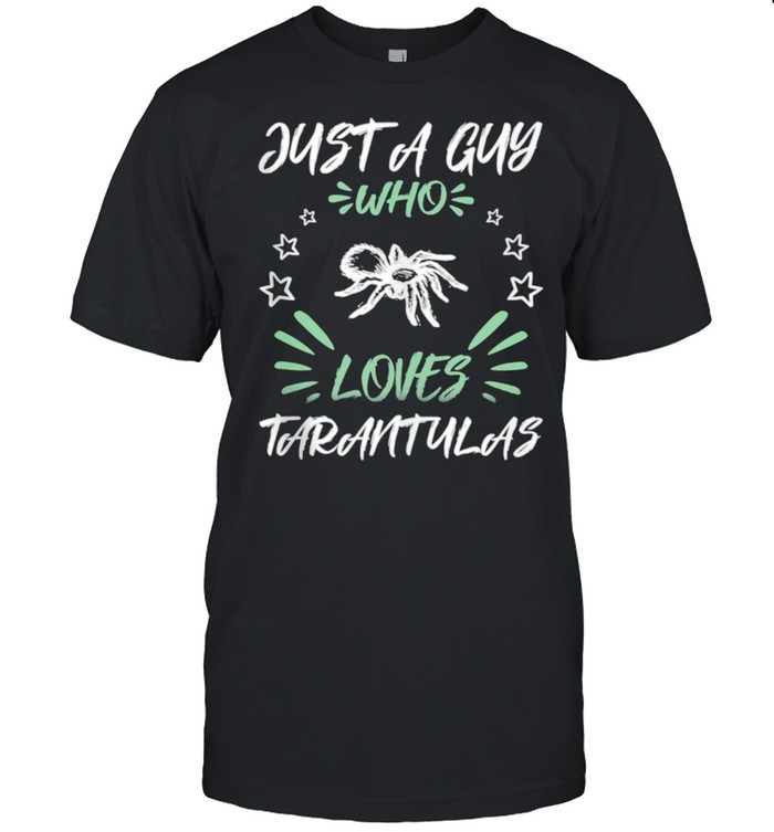 Just A Guy Who Loves Tarantulas shirt Classic Men's T-shirt