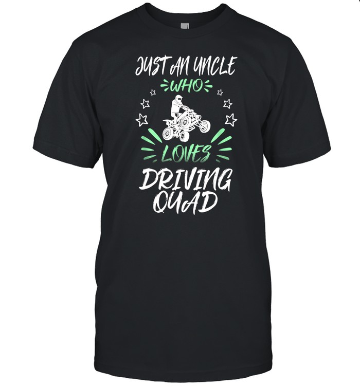 Just An Uncle Who Loves Driving Quad shirt Classic Men's T-shirt