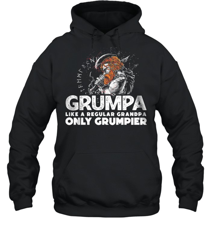 Grumpa Like a regular grandpa only grumpier shirt Unisex Hoodie