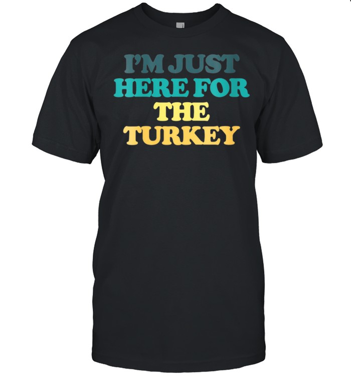 I'm Just Here For The Turkey shirt Classic Men's T-shirt