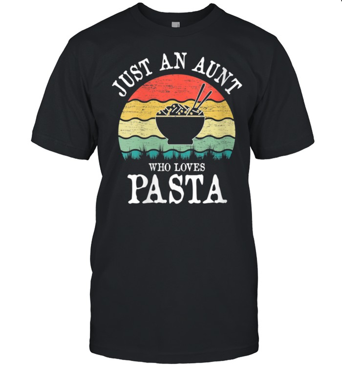 Just An Aunt Who Loves Pasta shirt Classic Men's T-shirt