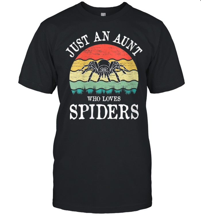 Just An Aunt Who Loves Spiders shirt