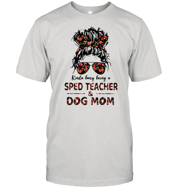 Kinda Busy Being A Sped Teacher And Dog Mom Flower  Classic Men's T-shirt