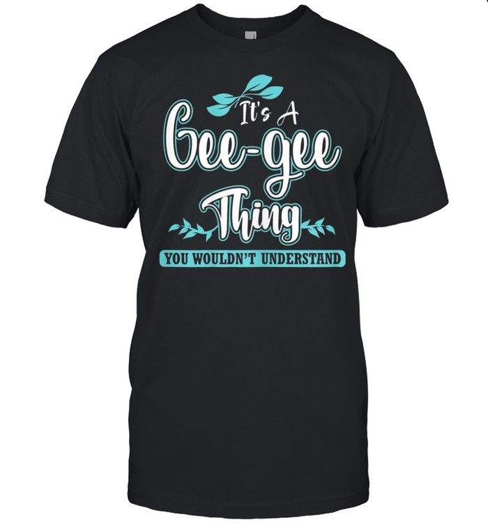 Its a gee gee thing you wouldnt understand shirt
