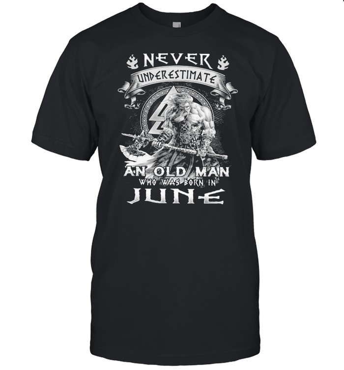 Never Underestimate An Old Man Who Was Bron In June Viking  Classic Men's T-shirt