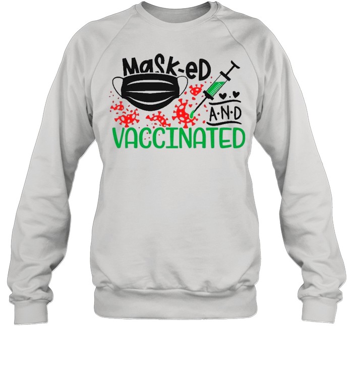 Mask-ed And Vaccinated – Anti Covid 19 shirt Unisex Sweatshirt