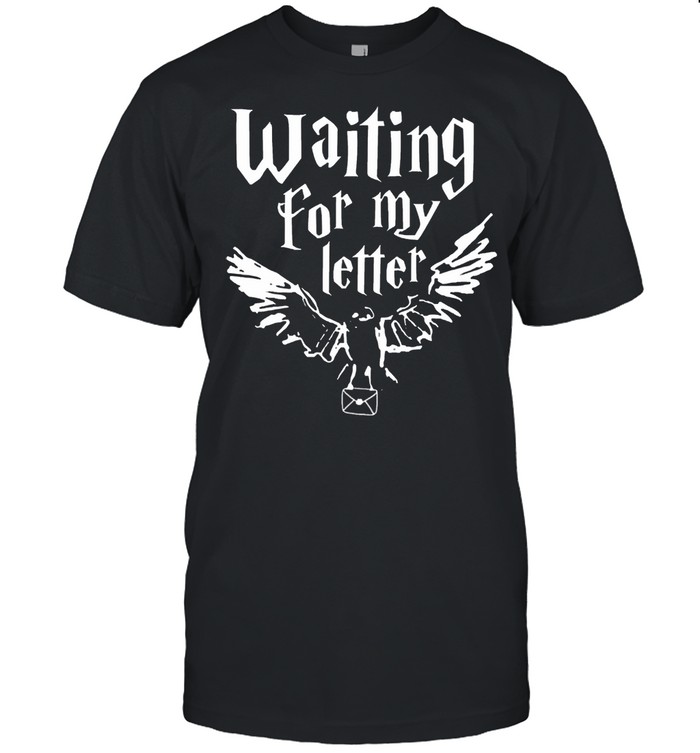 Waiting for my letter shirt