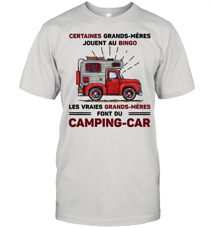 Certaines grands meres jouent au bingo les vraie grands meres font du Camping car shirt Classic Men's T-shirt