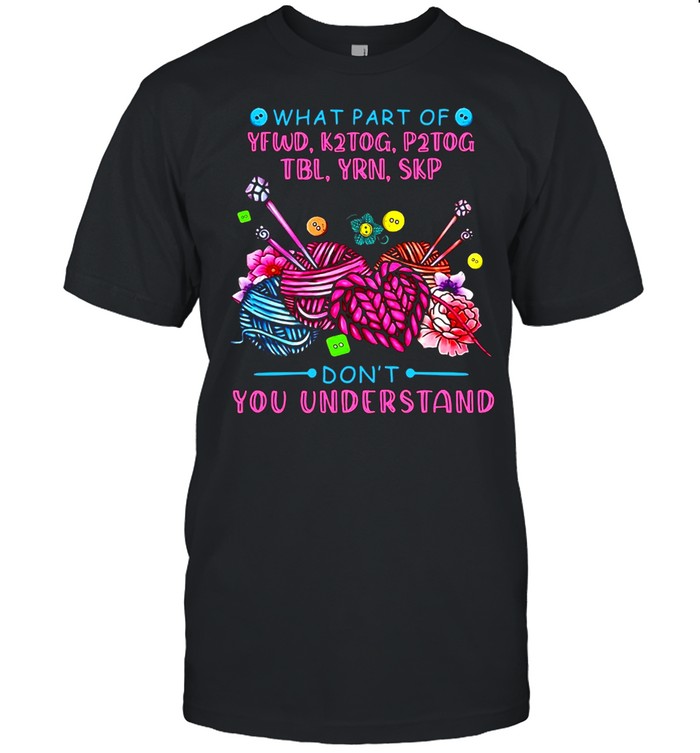 Crocheting What Part Of Yewd Don’t You Understand T-shirt