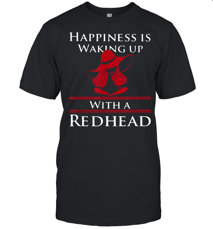 Happiness Is Waking Up With A Redhead  Classic Men's T-shirt