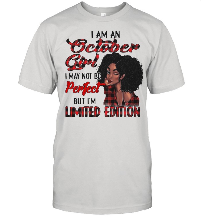 I Am A October Girl I May Not Be Perfect But I’m Limited Edition T-shirt Classic Men's T-shirt