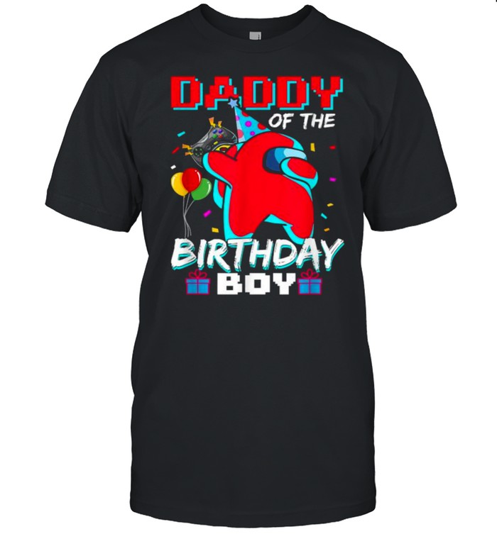 Daddy Of The Birthday Boy Among Us Fathers Day  Classic Men's T-shirt