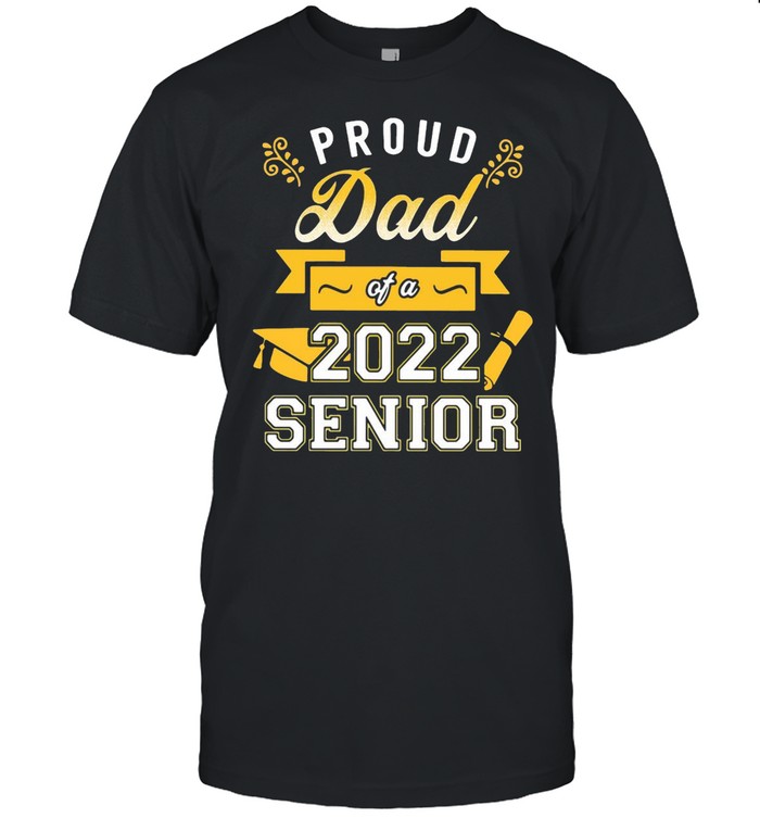 Proud Dad Of A 2022 Senior T-shirt
