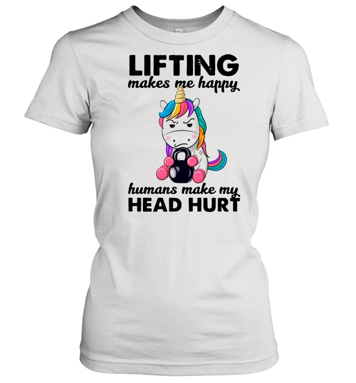 Unicorn Lifting Makes Me Happy Humans Make My Head Hurt shirt Classic Women's T-shirt