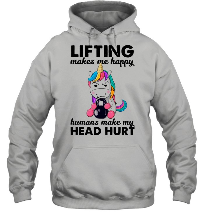 Unicorn Lifting Makes Me Happy Humans Make My Head Hurt shirt Unisex Hoodie