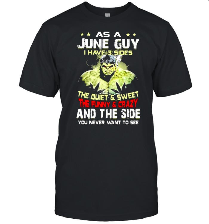 As A June Guy I Have 3 Sides The Quiet Sweet The Funny Crazy And The Side You Never Want To See  Classic Men's T-shirt