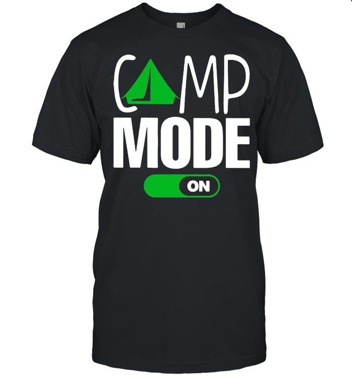 Camp Mode On Camping T-shirt