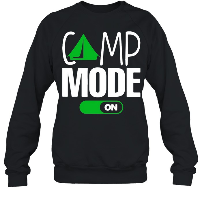 Camp Mode On Camping T-shirt Unisex Sweatshirt
