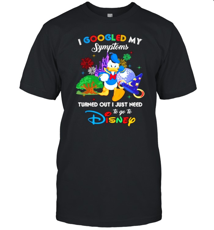 I Googled My Symptoms Turned Out I Just Need To Go To Disney Donald  Classic Men's T-shirt