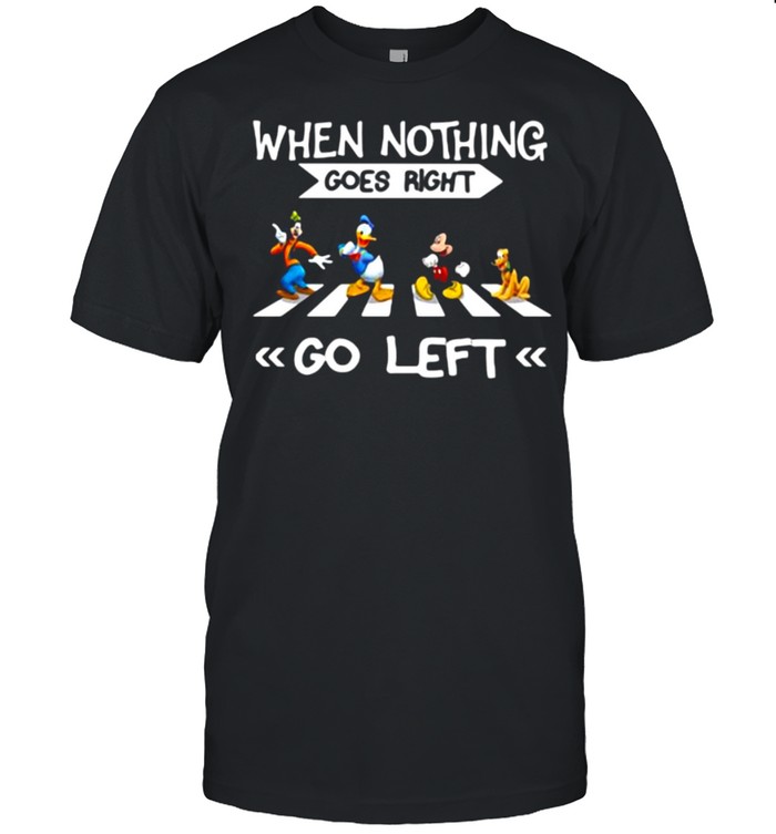 When Nothing Goes Right Go Left Abbey Road Mickey Donald Disney Shirt
