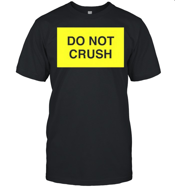 Do not crush shirt
