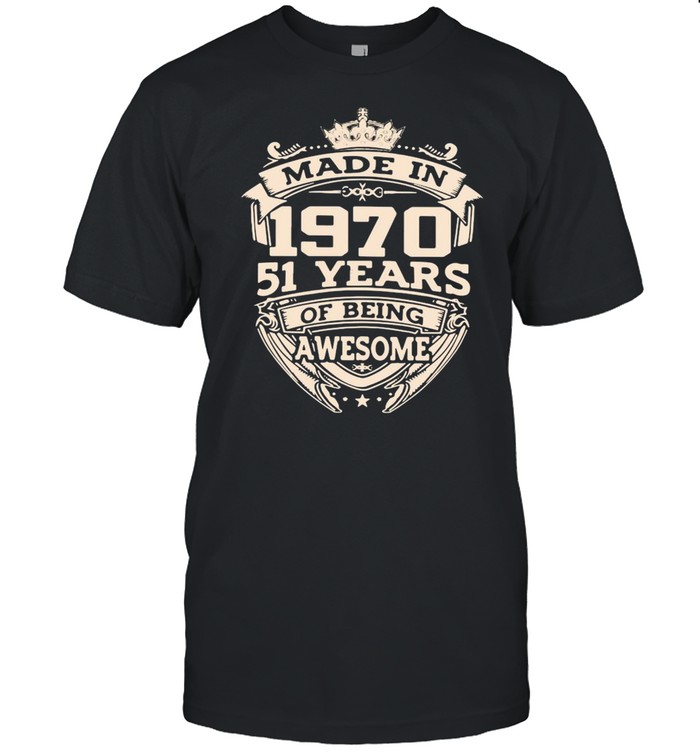 Made In 1970 51 Years Of Being Awesome Shirt