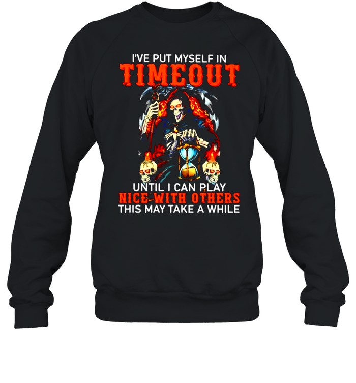 ’ve put myself in timeout until I can play nice with others shirt Unisex Sweatshirt