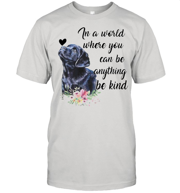 In A World Where You Can Be Anything Be Kind Dog Flower  Classic Men's T-shirt