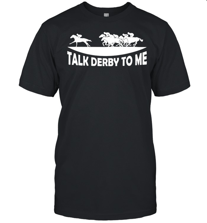 Talk Derby To Me Drinking House shirt